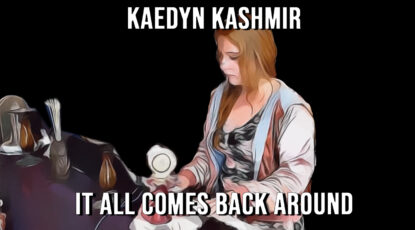 Kaedyn Kashmir It All Comes Back Around Youtube