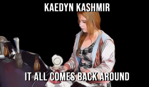 Kaedyn Kashmir It All Comes Back Around Youtube